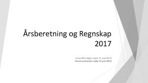 rsberetning og Regnskap 2017 Kontrollutvalgets mte 31 mai