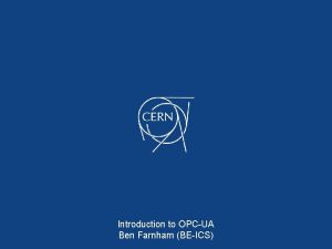 Introduction to OPCUA Ben Farnham BEICS Agenda 1