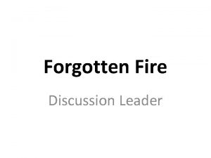 Forgotten Fire Discussion Leader Foreword Discussion Leader Summary