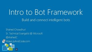 Intro to Bot Framework Build and connect intelligent