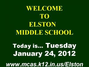 WELCOME TO ELSTON MIDDLE SCHOOL Tuesday January 24