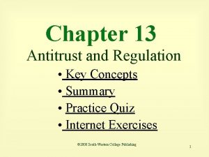 Chapter 13 Antitrust and Regulation Key Concepts Summary