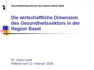 Gesundheitsdepartement des Kantons BaselStadt Die wirtschaftliche Dimension des