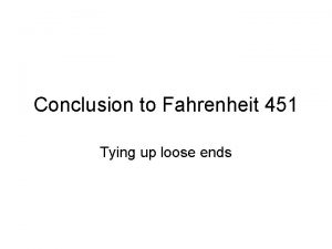 Conclusion to Fahrenheit 451 Tying up loose ends