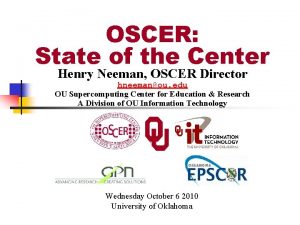 OSCER State of the Center Henry Neeman OSCER