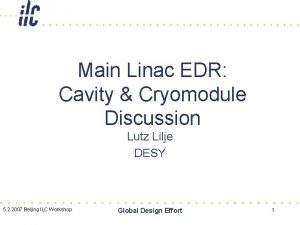 Main Linac EDR Cavity Cryomodule Discussion Lutz Lilje