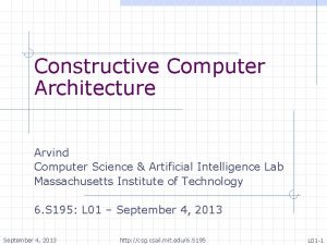 Constructive Computer Architecture Arvind Computer Science Artificial Intelligence