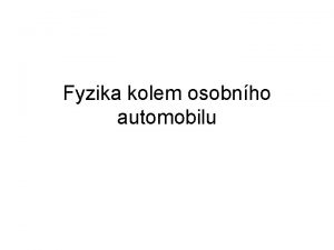 Fyzika kolem osobnho automobilu Nejvt a nejmen pstov