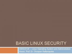BASIC LINUX SECURITY 030523126 Linux Operating System and