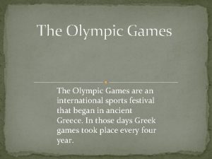 The olympic games are an international sports festival