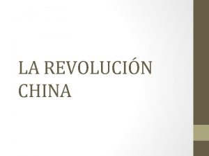 LA REVOLUCIN CHINA Qu fue la revolucin china