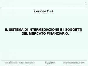 1 Lezione 2 3 IL SISTEMA DI INTERMEDIAZIONE