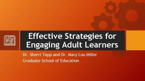 Effective Strategies for Engaging Adult Learners Dr Sherri