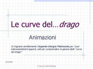 Le curve deldrago Animazioni Si ringrazia sentitamente lesperto