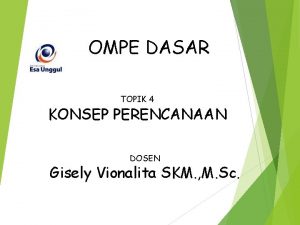 OMPE DASAR TOPIK 4 KONSEP PERENCANAAN DOSEN Gisely