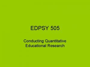 EDPSY 505 Conducting Quantitative Educational Research Syllabus Key