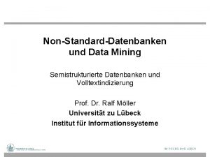 NonStandardDatenbanken und Data Mining Semistrukturierte Datenbanken und Volltextindizierung
