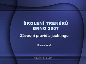 KOLEN TRENR BRNO 2007 Zvodn pravidla jachtingu Roman