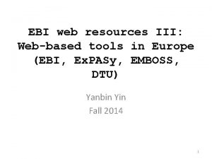 EBI web resources III Webbased tools in Europe