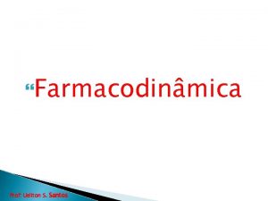 Farmacodinmica Prof Ueliton S Santos Biotransformao O fgado