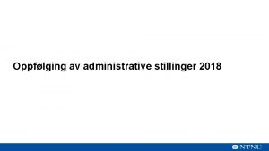 Oppflging av administrative stillinger 2018 Oppflging av administrativ