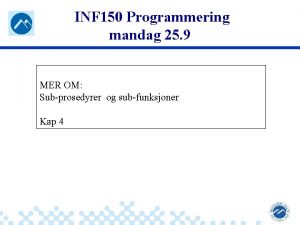 INF 150 Programmering mandag 25 9 MER OM