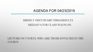 AGENDA FOR 04232019 BRIEFLY DISCUSS MID TERM RESULTS