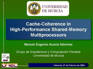 UNIVERSIDAD DE MURCIA CacheCoherence in HighPerformance SharedMemory Multiprocessors