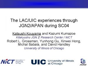 The LACUIC experiences through JGN 2APAN during SC