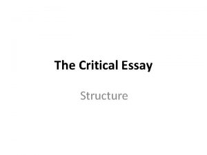 The Critical Essay Structure How will my essay