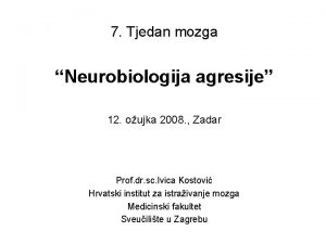 7 Tjedan mozga Neurobiologija agresije 12 oujka 2008