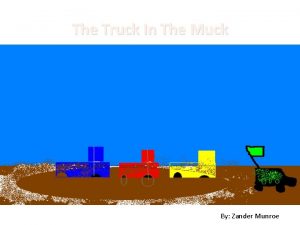 The Truck In The Muck By Zander Munroe