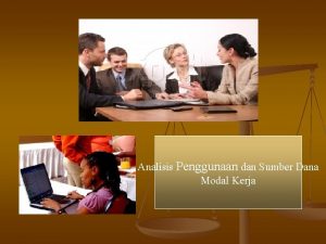 Analisis Penggunaan dan Sumber Dana Modal Kerja Definisi