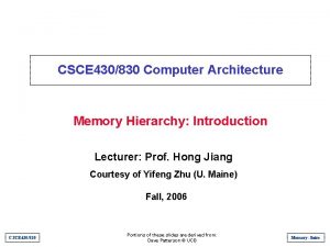 CSCE 430830 Computer Architecture Memory Hierarchy Introduction Lecturer