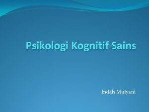 Psikologi Kognitif Sains Indah Mulyani Apakah Kognitif Sains