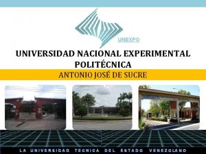 UNEXPO UNIVERSIDAD NACIONAL EXPERIMENTAL POLITCNICA ANTONIO JOS DE