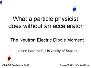 What a particle physicist does without an accelerator