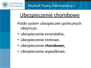 Wydzia Prawa Administracji i Ekonomii Ubezpieczenie chorobowe Polski