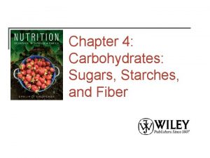 Chapter 4 Carbohydrates Sugars Starches and Fiber Carbohydrates