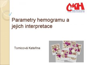 Parametry hemogramu a jejich interpretace Tomicov Kateina Sysmex