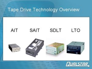 Tape Drive Technology Overview AIT SDLT LTO Tape