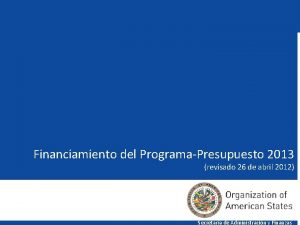 Financiamiento del ProgramaPresupuesto 2013 revisado 26 de abril