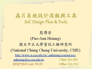 So C Design Flow Tools PaoAnn Hsiung National