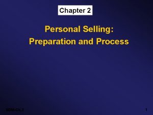 Chapter 2 Personal Selling Preparation and Process SDMCh