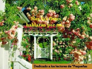 Hoy las flores hablarn por m Dedicado a