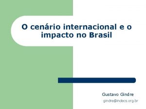 O cenrio internacional e o impacto no Brasil