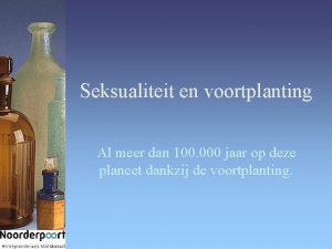 Seksualiteit en voortplanting Al meer dan 100 000