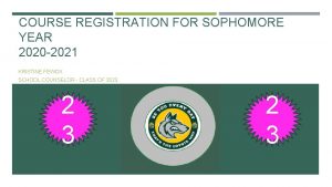 COURSE REGISTRATION FOR SOPHOMORE YEAR 2020 2021 KRISTINE