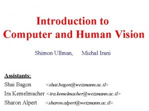 Introduction to Computer and Human Vision Shimon Ullman