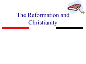 The Reformation and Christianity Christianity Christians a follower